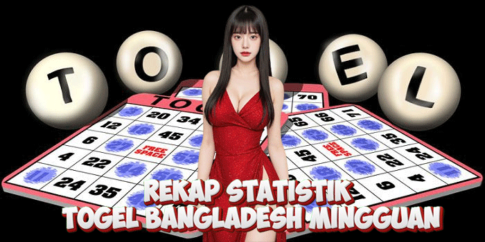 Rekap Statistik Togel Bangladesh Mingguan