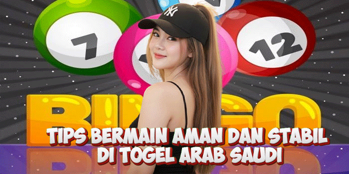 Tips Bermain Aman Dan Stabil Di Togel Arab Saudi