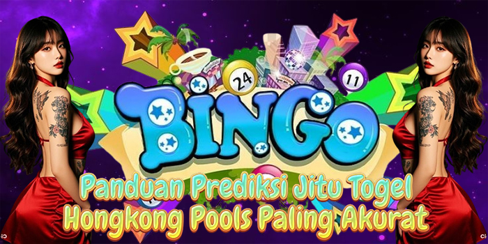 Panduan Prediksi Jitu Togel Hongkong Pools Paling Akurat