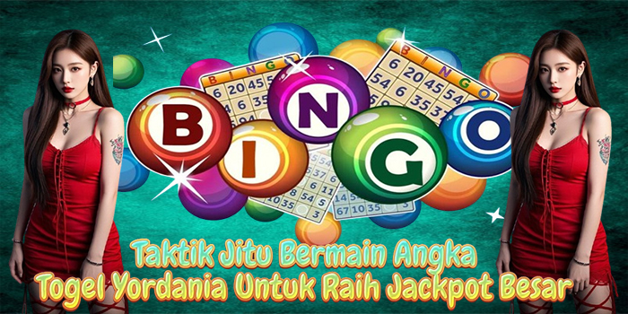 Taktik Jitu Bermain Angka Togel Yordania Untuk Raih Jackpot Besar
